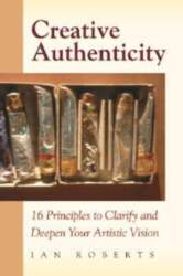 Creative Authenticity: 16 Principles to Clarify