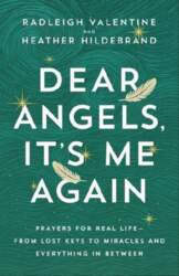 Dear Angels, It`s Me Again: Prayers
