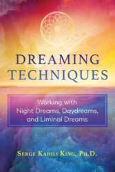 Dreaming Techniques: Working with Night Dreams