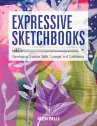 Expressive Sketchbooks: Developing Creative Skills, Courage
