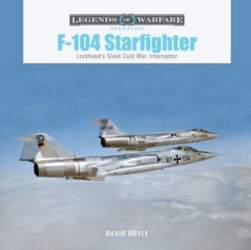 F-104 Starfighter: Lockheed`s Sleek Cold War