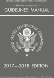 Federal Sentencing Guidelines Manual; 2017-2018 Edition