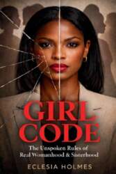 Girl Code: The Unspoken Rules of
