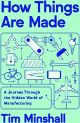 How Things Are Made: A Journey