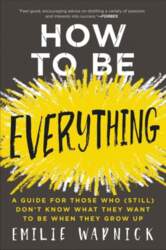 How to Be Everything: A Guide