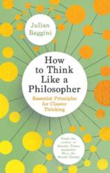 How to Think Like a Philosopher:
