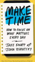 Make Time: How to Focus on