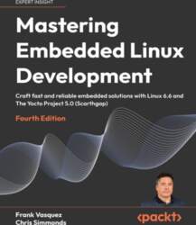 Mastering Embedded Linux Development - Fourth