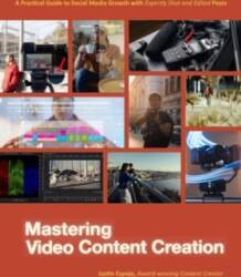 Mastering Video Content Creation: A Practical