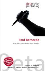 Paul Bernardo: Serial Killer, Rape, Murder