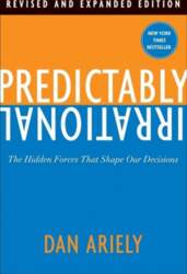 Predictably Irrational: The Hidden Forces That