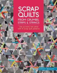 Scrap Quilts from Crumbs, Strips and