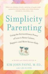 Simplicity Parenting: Using the Extraordinary Power