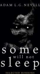 Some Will Not Sleep: Selected Horrors