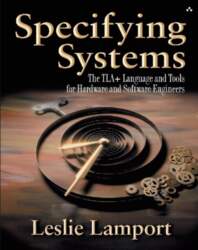 Specifying Systems: The TLA+ Language and