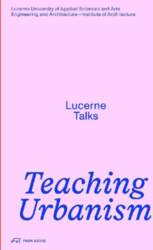 Teaching Urbanism: Lucerne Talks