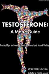 Testosterone: A Man`s Guide