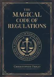 The Magical Code of Regulations: A