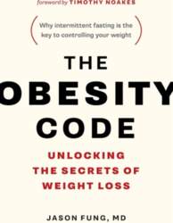 The Obesity Code: Unlocking the Secrets