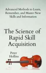 The Science of Rapid Skill Acquisition:
