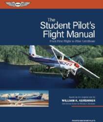 The Student Pilot`s Flight Manual: From