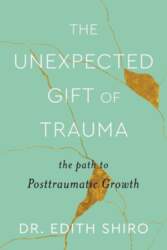 The Unexpected Gift of Trauma: The
