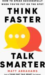 Think Faster, Talk Smarter: How to