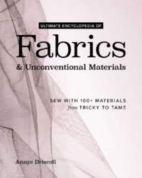 Ultimate Encyclopedia of Fabrics & Unconventional