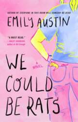 We Could Be Rats: A Novel