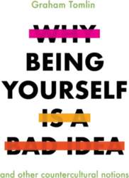 Why Being Yourself Is a Bad
