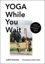 Yoga While You Wait: Finding Purpose