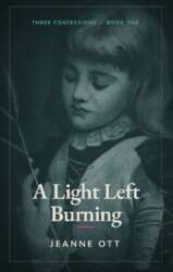 A Light Left Burning: A Novel