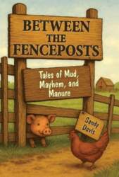 Between the Fenceposts: Tales of Mud