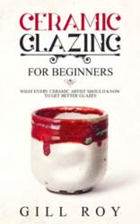 Ceramic Glazing for Beginners: What Every