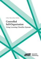 Controlled self-organisation using learning classifier systems