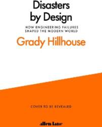 Disasters by Design: How Engineering Failures