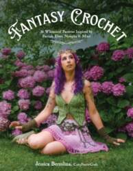 Fantasy Crochet: 16 Whimsical Patterns Inspired