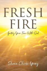 Fresh Fire: Igniting Your Time With