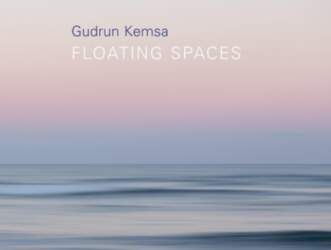 Gudrun Kemsa: Floating Spaces