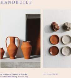 Handbuilt: A Modern Potter`s Guide to