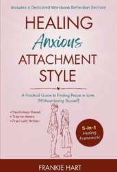 Healing Anxious Attachment Style: A Practical