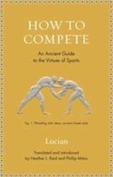 How to Compete: An Ancient Guide