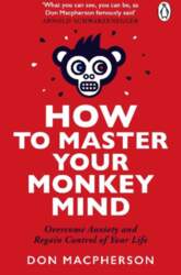 How to Master Your Monkey Mind: