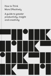How to Think More Effectively: A