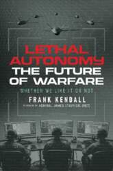 Lethal Autonomy: The Future of Warfare