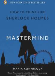 Mastermind: How to Think Like Sherlock