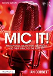 Mic It!: Microphones, Microphone Techniques