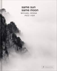 Michael Kenna, Pico Iyer: Same Sun