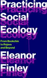 Practicing Social Ecology: From Bookchin to