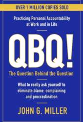 QBQ!: The Question Behind the
